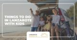 Things to do with kids in Lanzarote